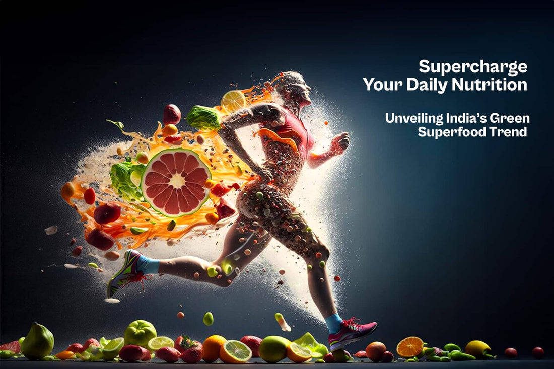 Supercharge Your Daily Nutrition: Unveiling India’s Green Superfood Trend